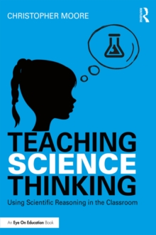 Teaching Science Thinking : Using Scientific Reasoning in the Classroom