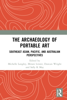 The Archaeology of Portable Art : Southeast Asian, Pacific, and Australian Perspectives