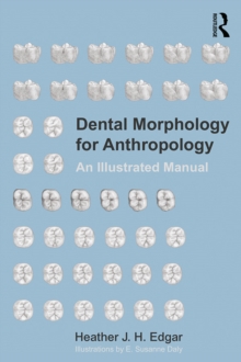 Dental Morphology for Anthropology : An Illustrated Manual