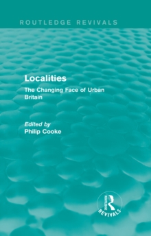 Routledge Revivals: Localities (1989) : The Changing Face of Urban Britain