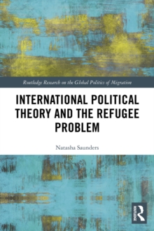 International Political Theory and the Refugee Problem