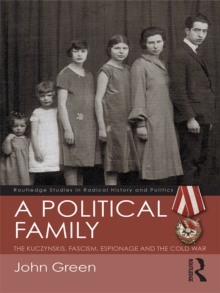 A Political Family : The Kuczynskis, Fascism, Espionage and The Cold War