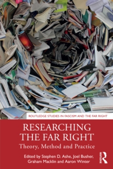 Researching the Far Right : Theory, Method and Practice