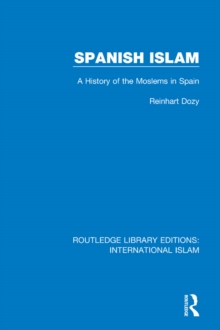 Spanish Islam : A History of the Moslems in Spain