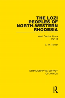 The Lozi Peoples of North-Western Rhodesia : West Central Africa Part III