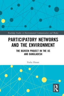 Participatory Networks and the Environment : The BGreen Project in the US and Bangladesh