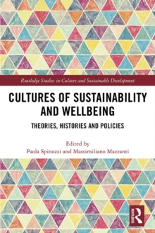 Cultures of Sustainability and Wellbeing : Theories, Histories and Policies