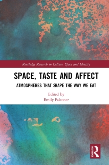 Space, Taste and Affect : Atmospheres That Shape the Way We Eat