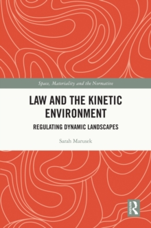 Law and the Kinetic Environment : Regulating Dynamic Landscapes