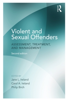 Violent and Sexual Offenders : Assessment, Treatment and Management