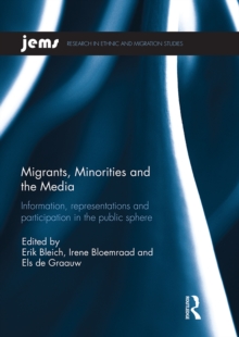 Migrants, Minorities, and the Media : Information, representations, and participation in the public sphere