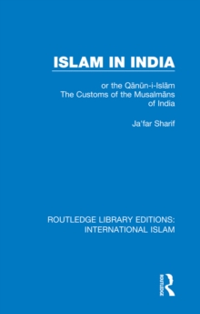 Islam in India : or the Qan?n-i-Islam The Customs of the Musalmans of India