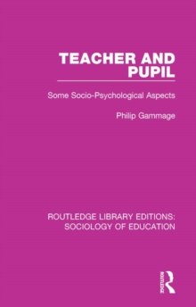 Teacher and Pupil : Some Socio-Psychological Aspects