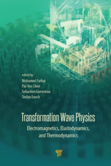 Transformation Wave Physics : Electromagnetics, Elastodynamics, and Thermodynamics