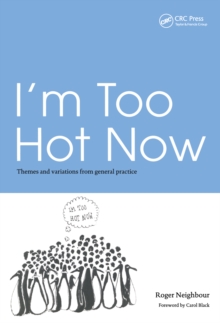 I'm Too Hot Now : Themes and Variations from General Practice