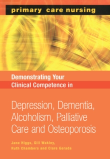 Demonstrating Your Clinical Competence : Depression, Dementia, Alcoholism, Palliative Care and Osteoperosis