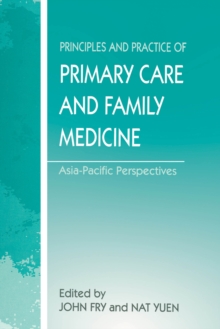 The Principles and Practice of Primary Care and Family Medicine : Asia-Pacific Perspectives