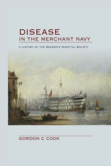 Disease in the Merchant Navy : A History of the Seamen's Hospital Society