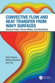 Convective Flow and Heat Transfer from Wavy Surfaces : Viscous Fluids, Porous Media, and Nanofluids