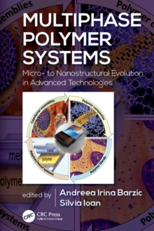 Multiphase Polymer Systems : Micro- to Nanostructural Evolution in Advanced Technologies