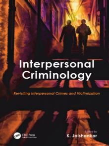 Interpersonal Criminology : Revisiting Interpersonal Crimes and Victimization