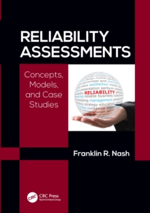 Reliability Assessments : Concepts, Models, and Case Studies