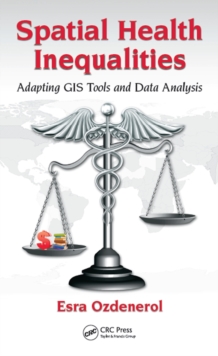 Spatial Health Inequalities : Adapting GIS Tools and Data Analysis