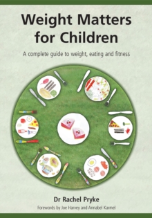 Weight Matters for Children : A Complete Guide to Weight, Eating and Fitness