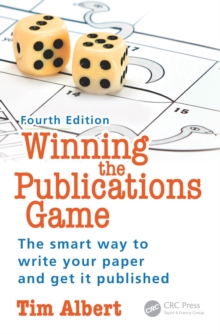 Winning the Publications Game : The smart way to write your paper and get it published, Fourth Edition