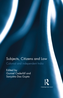 Subjects, Citizens and Law : Colonial and independent India