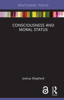 Consciousness and Moral Status