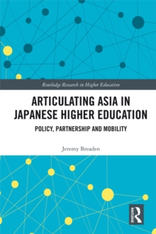 Articulating Asia in Japanese Higher Education : Policy, Partnership and Mobility