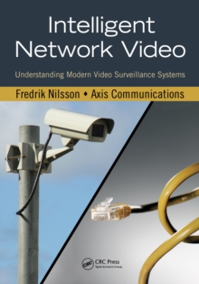 Intelligent Network Video : Understanding Modern Video Surveillance Systems, Second Edition