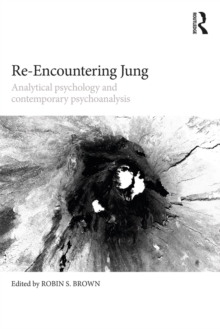 Re-Encountering Jung : Analytical psychology and contemporary psychoanalysis