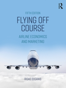 Flying Off Course : Airline Economics and Marketing