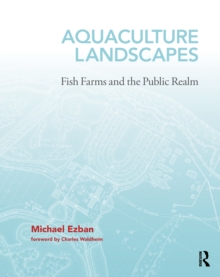 Aquaculture Landscapes : Fish Farms and the Public Realm