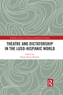 Theatre and Dictatorship in the Luso-Hispanic World