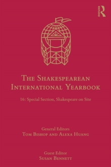 The Shakespearean International Yearbook : 16: Special Section, Shakespeare on Site