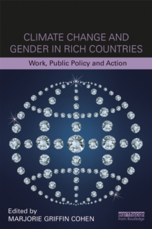 Climate Change and Gender in Rich Countries : Work, public policy and action