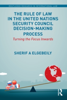 The Rule of Law in the United Nations Security Council Decision-Making Process : Turning the Focus Inwards