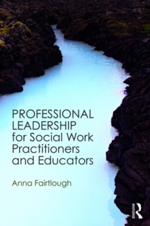 Professional Leadership for Social Work Practitioners and Educators