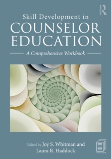 Skill Development in Counselor Education : A Comprehensive Workbook