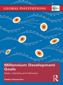 Millennium Development Goals : Ideas, Interests and Influence