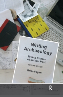 Writing Archaeology : Telling Stories About the Past