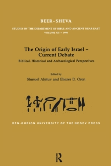 The Origin of Early Israel-Current Debate : Biblical, Historical and Archaeological Perspectives