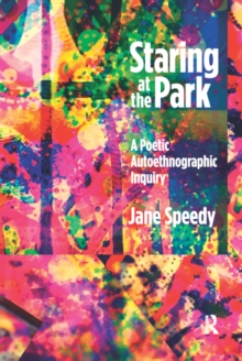 Staring at the Park : A Poetic Autoethnographic Inquiry