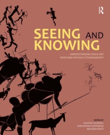 Seeing and Knowing : Understanding Rock Art with and without Ethnography