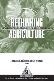 Rethinking Agriculture : Archaeological and Ethnoarchaeological Perspectives