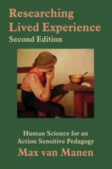 Researching Lived Experience : Human Science for an Action Sensitive Pedagogy