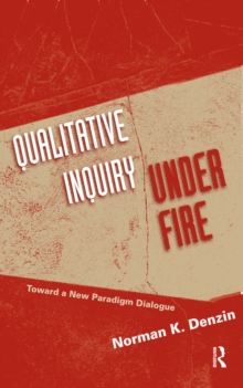 Qualitative Inquiry Under Fire : Toward a New Paradigm Dialogue